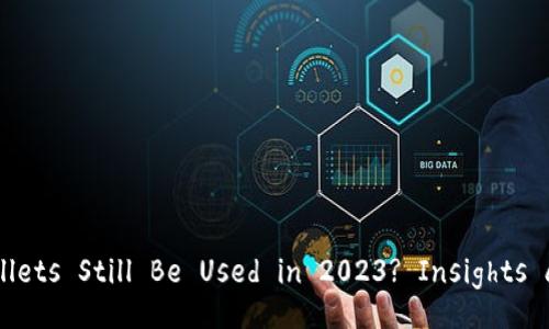 Can Blockchain Wallets Still Be Used in 2023? Insights and Future Trends