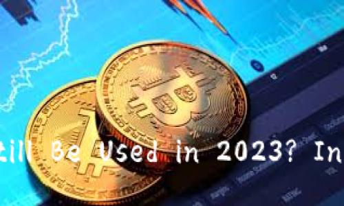 Can Blockchain Wallets Still Be Used in 2023? Insights and Future Trends